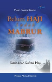 Image of Belum Haji Sudah Mabrur: Kisah-kisah Sufistik Haji